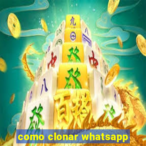 como clonar whatsapp